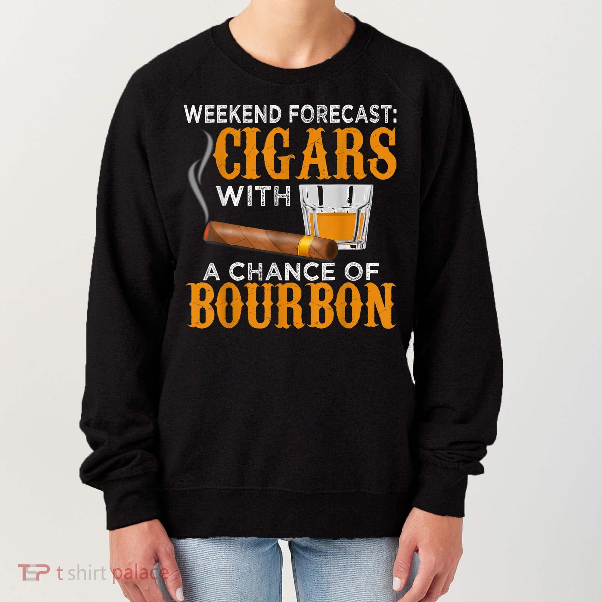 Weekend Forecast Cigars Chance Of Bourbon Cigar For Dad Women's Sweatshirt