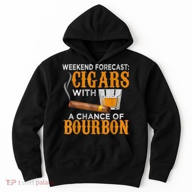 Weekend Forecast Cigars Chance Of Bourbon Cigar For Dad Hoodie