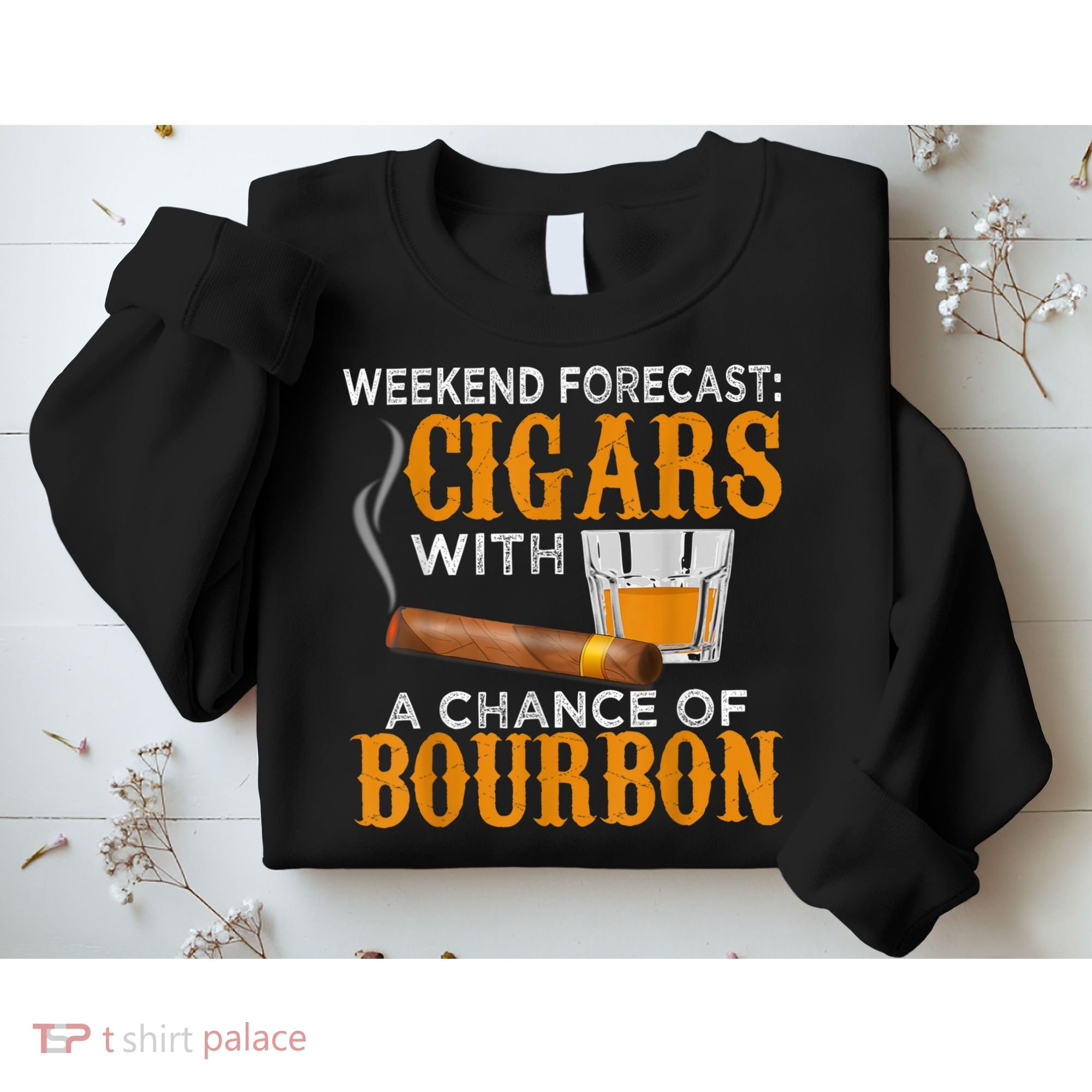 Weekend Forecast Cigars Chance Of Bourbon Cigar For Dad Sweatshirt