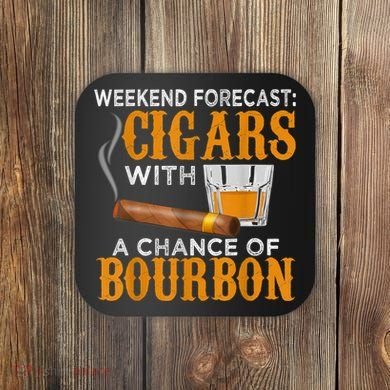 Weekend Forecast Cigars Chance Of Bourbon Cigar For Dad Coaster