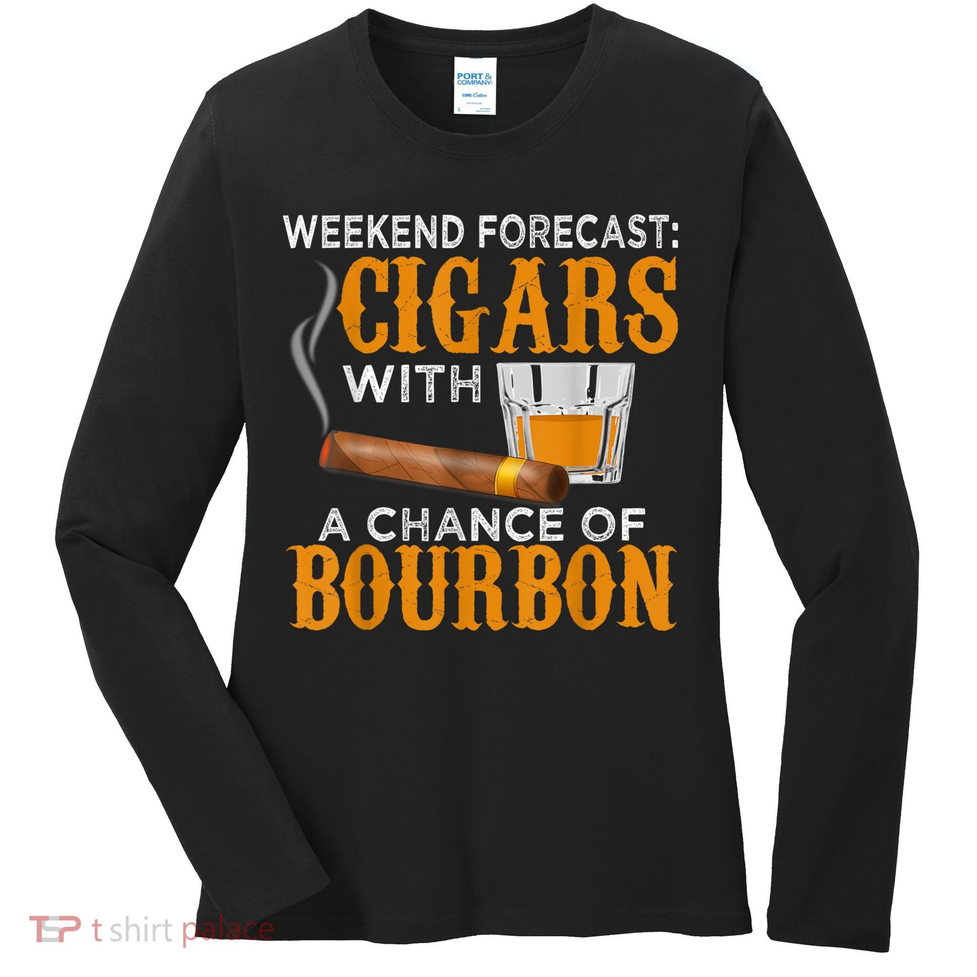 Weekend Forecast Cigars Chance Of Bourbon Cigar For Dad Women's Long Sleeve Shirt