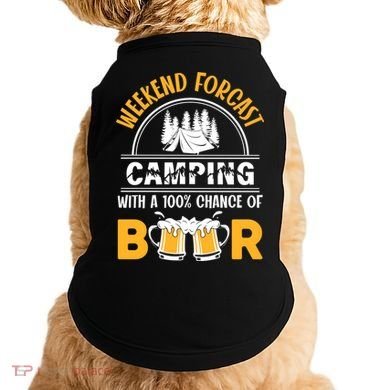 Weekend Forecast Camping With A 100% Chance Of Beer Funny Camping Doggie Tank