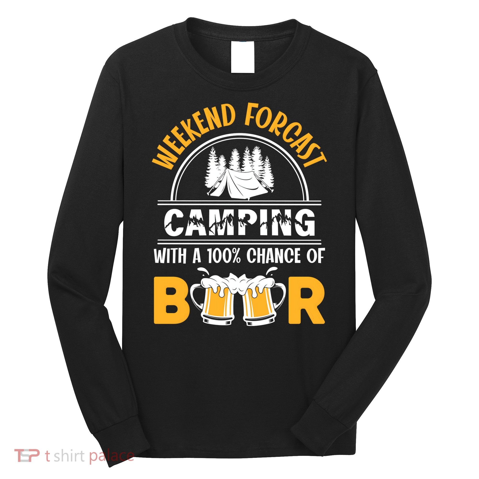 Weekend Forecast Camping With A 100% Chance Of Beer Funny Camping Long Sleeve Shirt