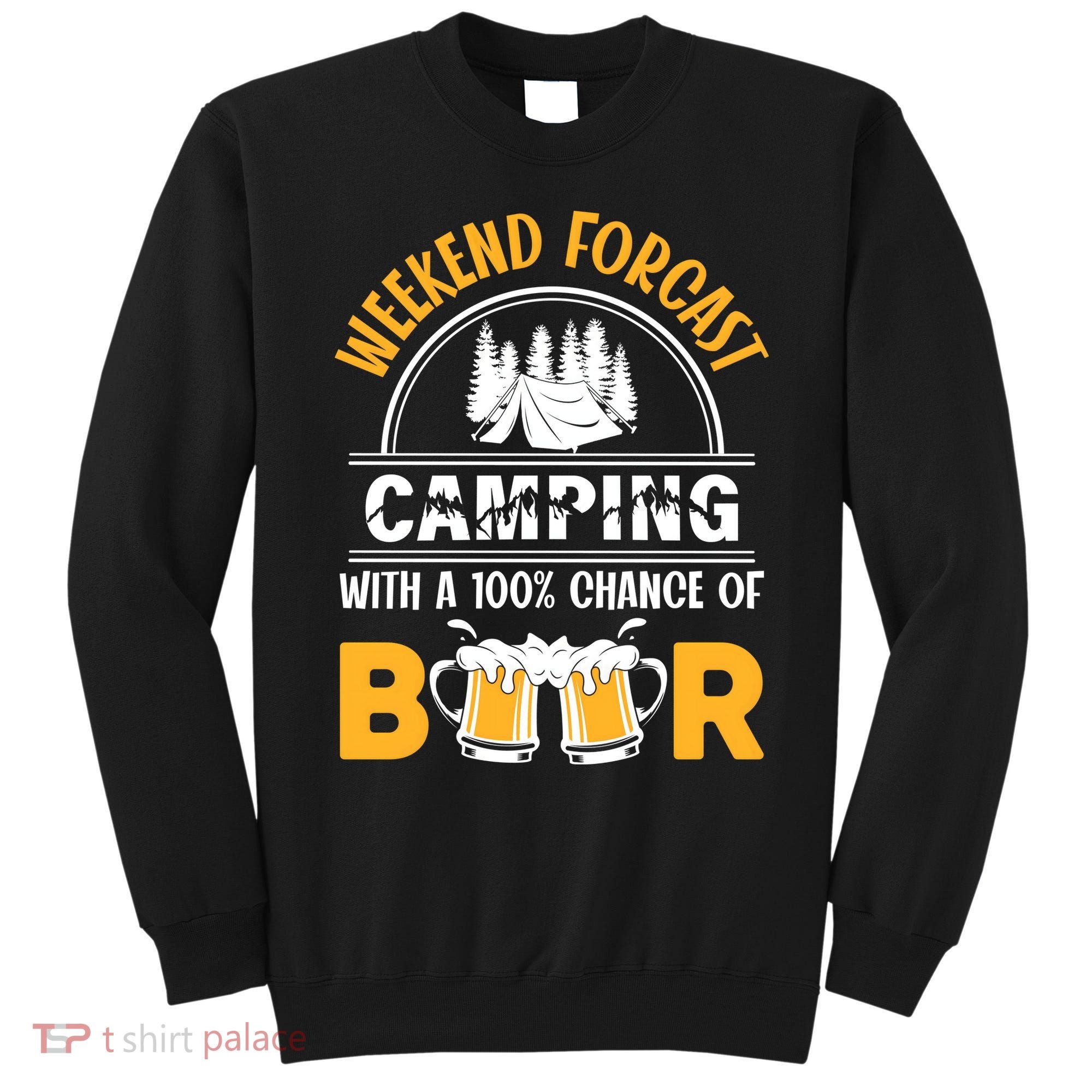 Weekend Forecast Camping With A 100% Chance Of Beer Funny Camping Sweatshirt