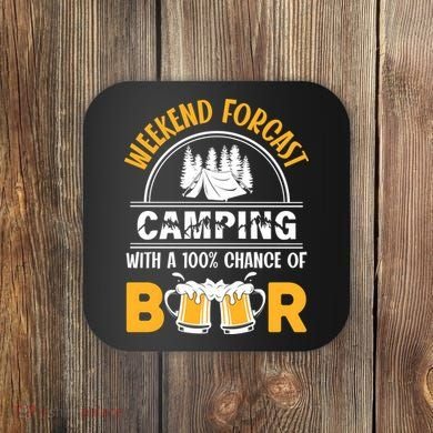 Weekend Forecast Camping With A 100% Chance Of Beer Funny Camping Coaster
