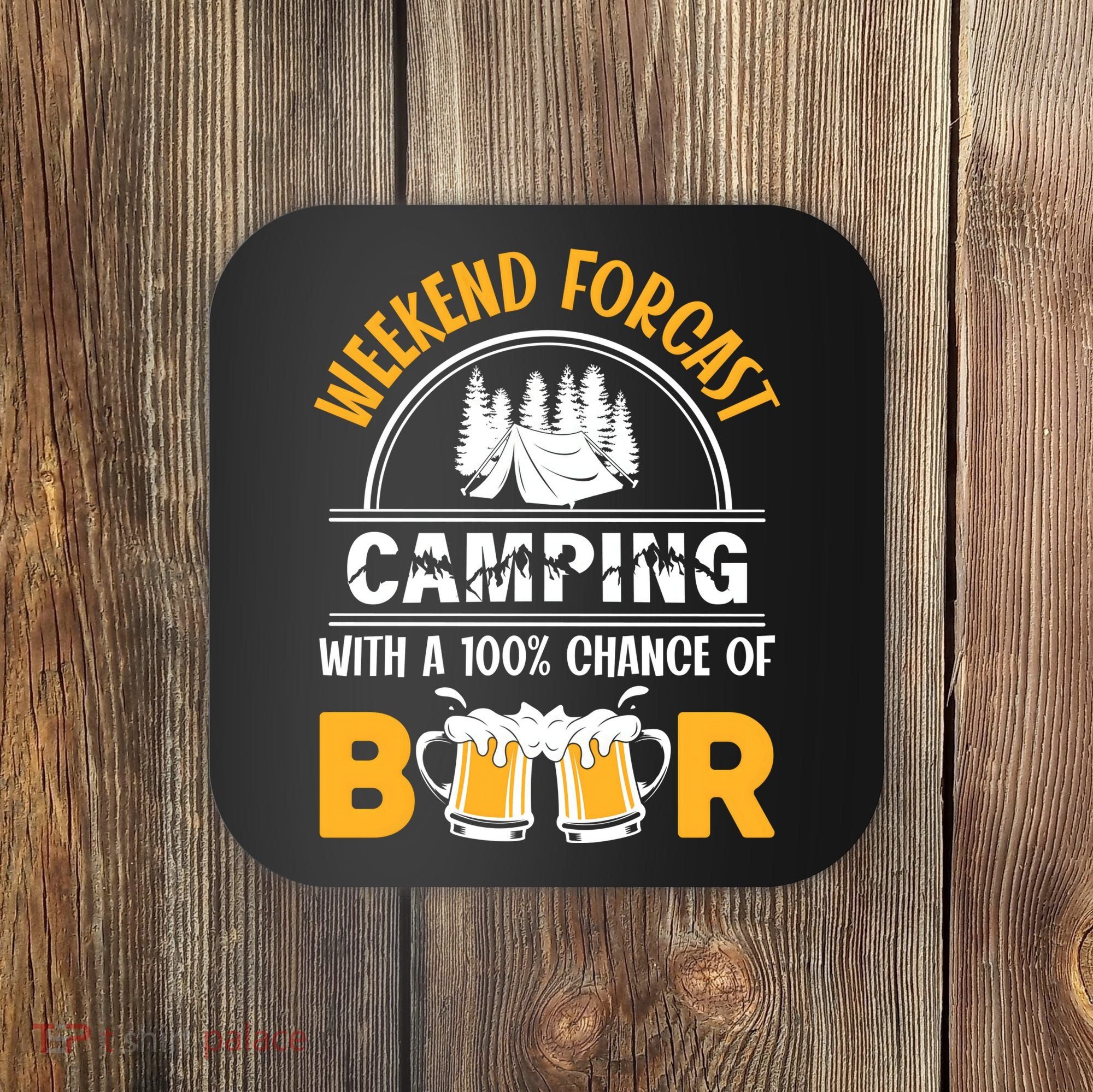 Weekend Forecast Camping With A 100% Chance Of Beer Funny Camping Coaster