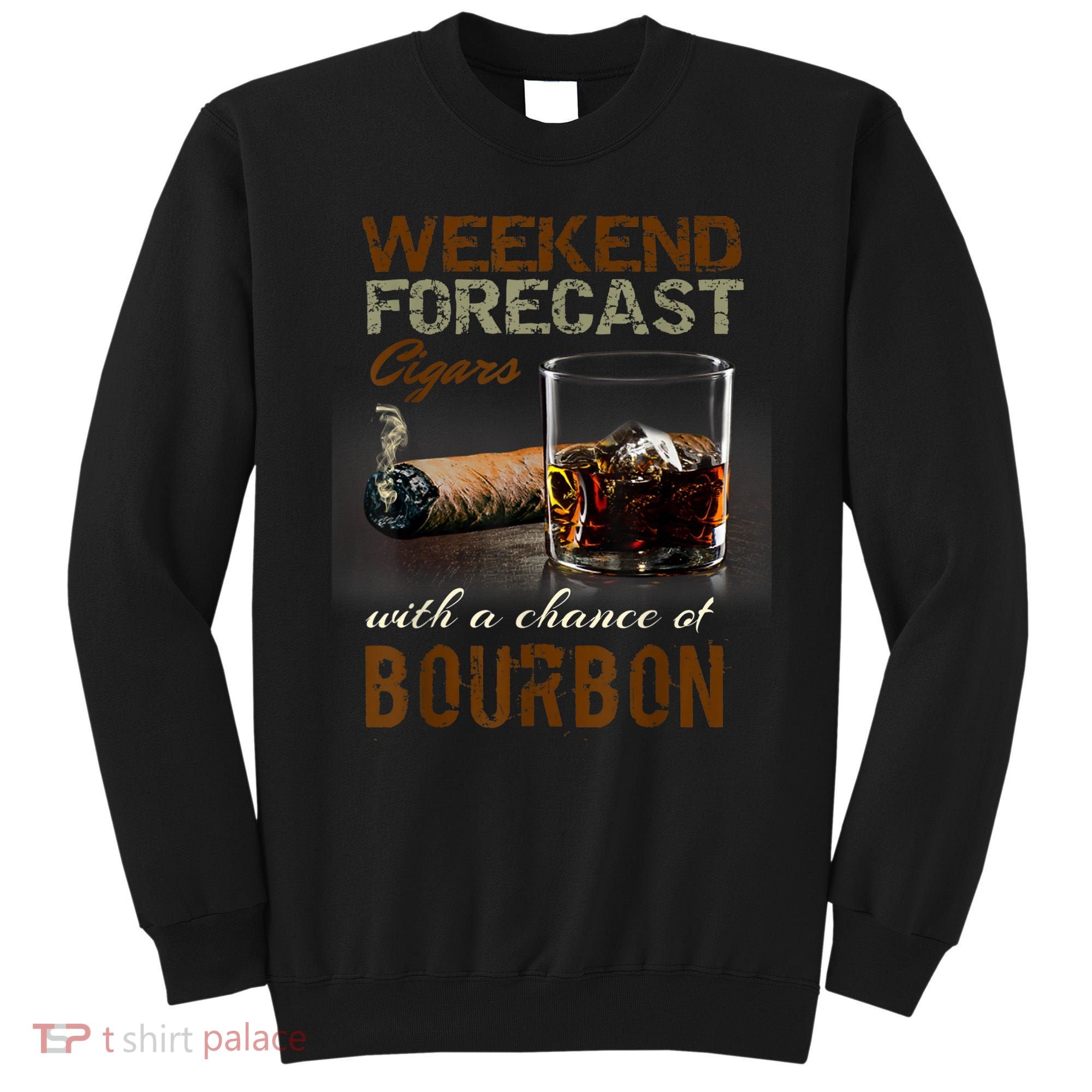Weekend Forecast Cigars With Chance Bourbon Men Sweatshirt