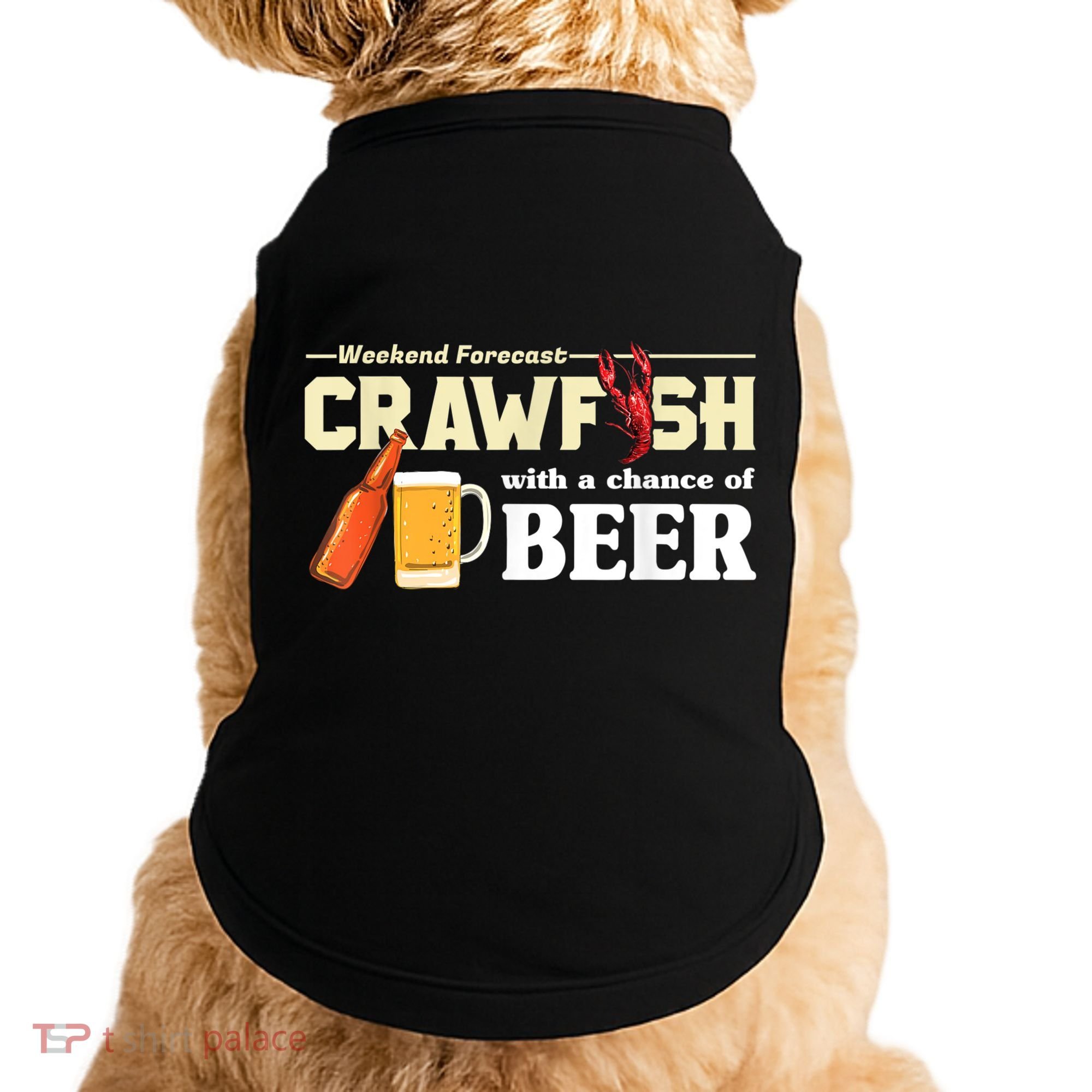 Weekend Forecast Crawfish With A Chance Of Beer Doggie Tank