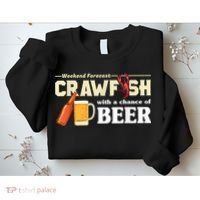 Weekend Forecast Crawfish With A Chance Of Beer Sweatshirt thumb 2