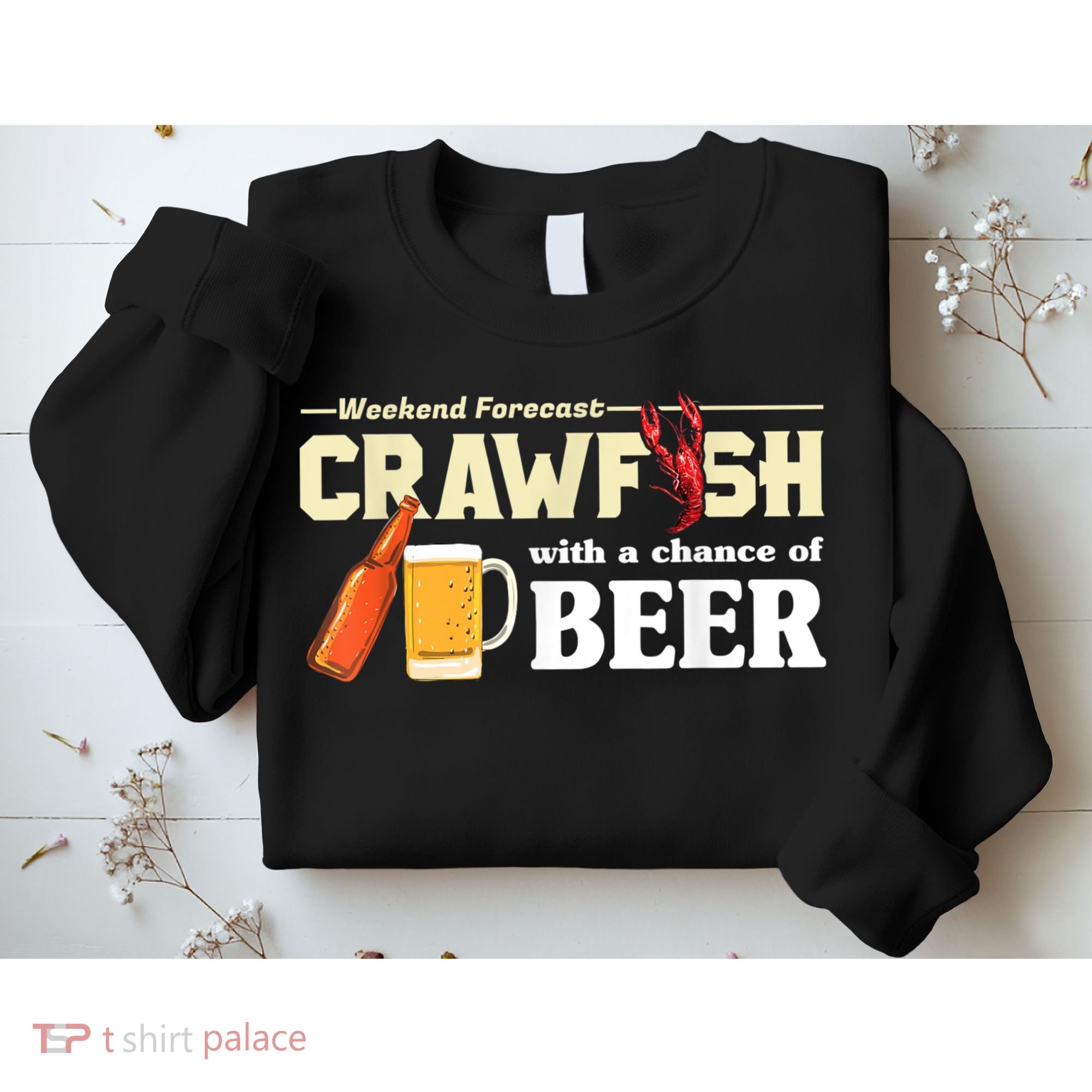 Weekend Forecast Crawfish With A Chance Of Beer Sweatshirt
