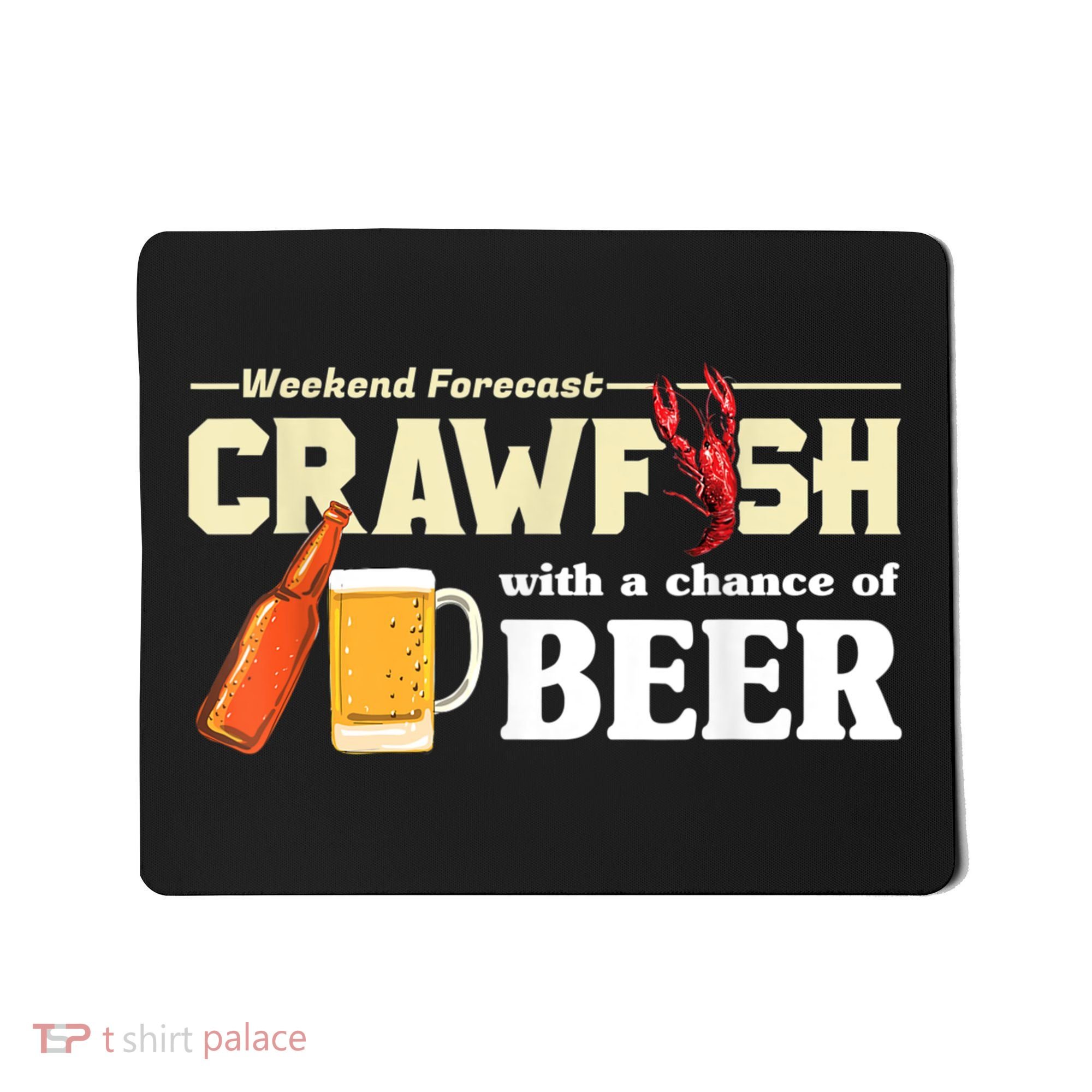 Weekend Forecast Crawfish With A Chance Of Beer Mousepad