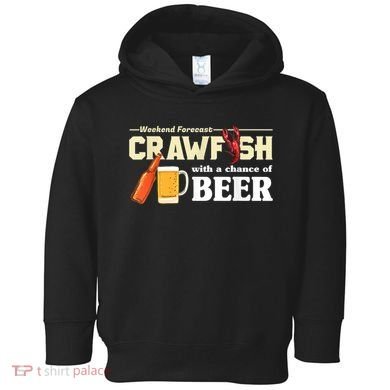 Weekend Forecast Crawfish With A Chance Of Beer Toddler Hoodie