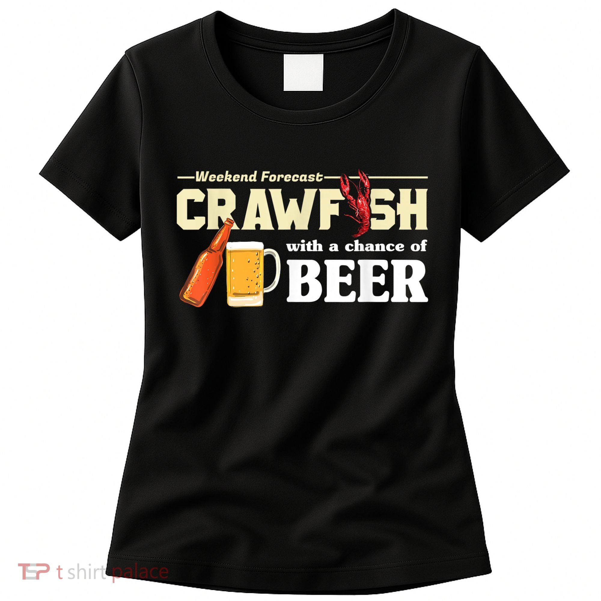 Weekend Forecast Crawfish With A Chance Of Beer Women's T-Shirt