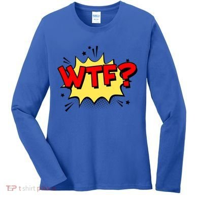 Wtf Funny Comic Book Wtf Gift Women's Long Sleeve Shirt