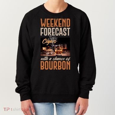 Weekend Forecast Cigars With Chance Bourbon Women's Sweatshirt