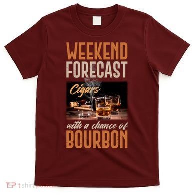 Weekend Forecast Cigars With Chance Bourbon T-Shirt