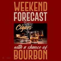 Weekend Forecast Cigars With Chance Bourbon T-Shirt thumb 7