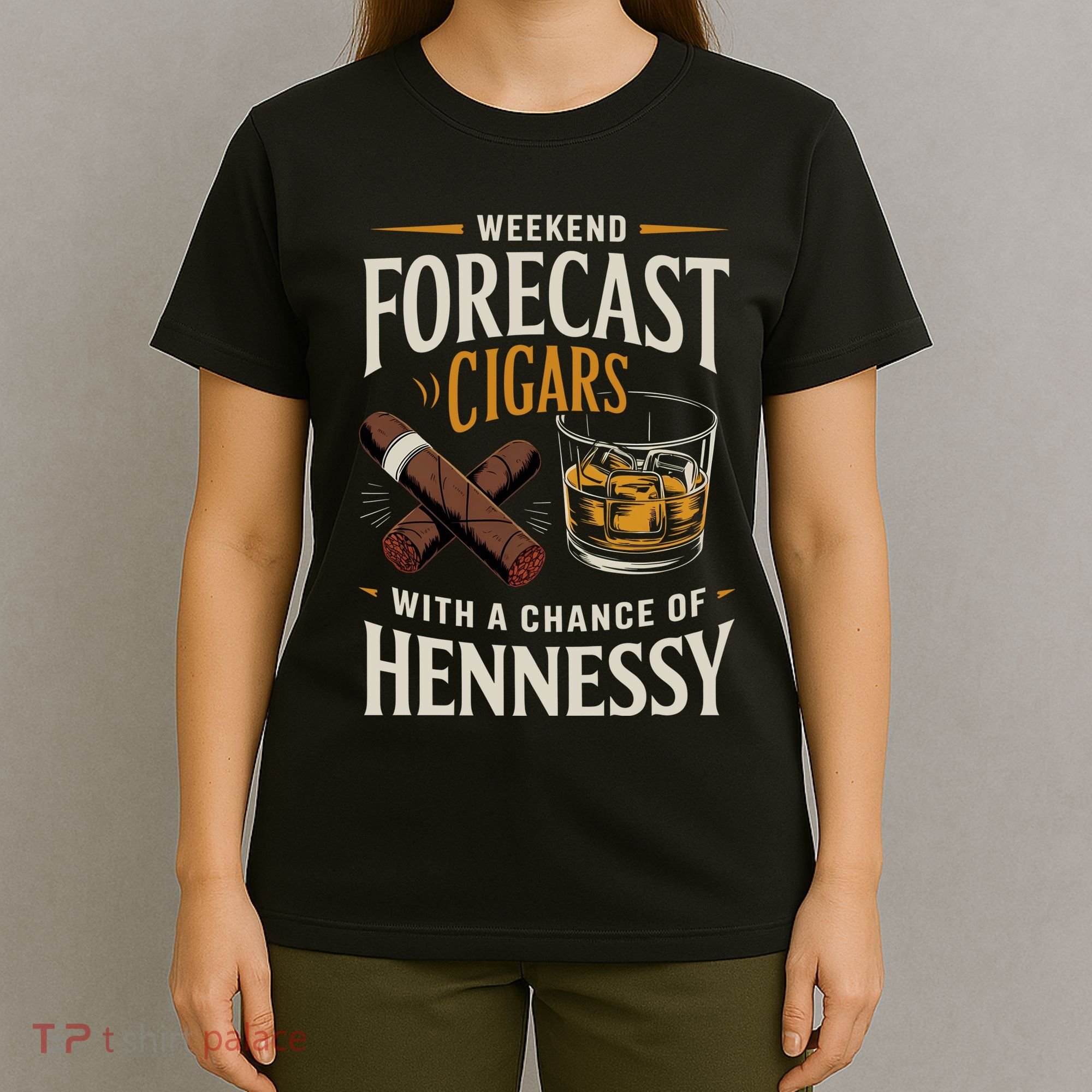 Weekend Forecast Cigars And Hennessy Cigar Life T-Shirt