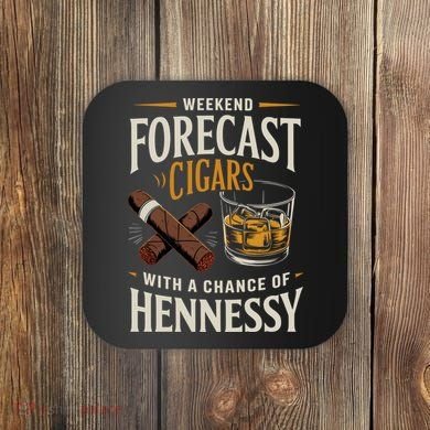Weekend Forecast Cigars And Hennessy Cigar Life Coaster