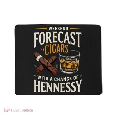Weekend Forecast Cigars And Hennessy Cigar Life Mousepad