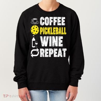  Funny Coffee Pickleball Wine Repeat Gift Women's Sweatshirt