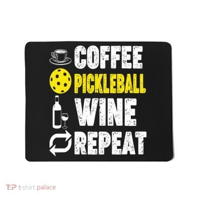  Funny Coffee Pickleball Wine Repeat Gift Mousepad