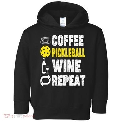  Funny Coffee Pickleball Wine Repeat Gift Toddler Hoodie