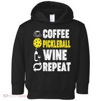  Funny Coffee Pickleball Wine Repeat Gift Toddler Hoodie thumb 0