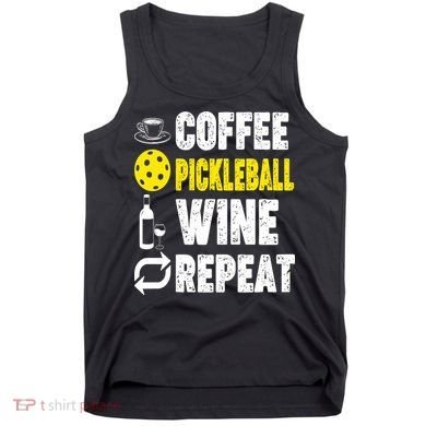  Funny Coffee Pickleball Wine Repeat Gift Tank Top