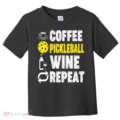  Funny Coffee Pickleball Wine Repeat Gift Toddler T-Shirt