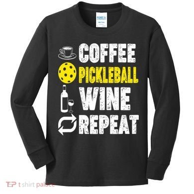  Funny Coffee Pickleball Wine Repeat Gift Kids Long Sleeve Shirt