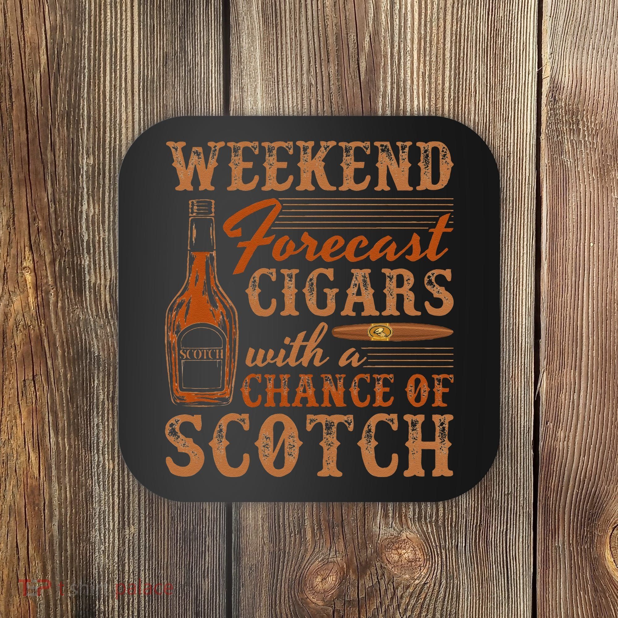 Weekend Forecast Cigars With Chance Of Scotch Dad Father Coaster