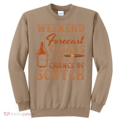 Weekend Forecast Cigars With Chance Of Scotch Dad Father Sweatshirt