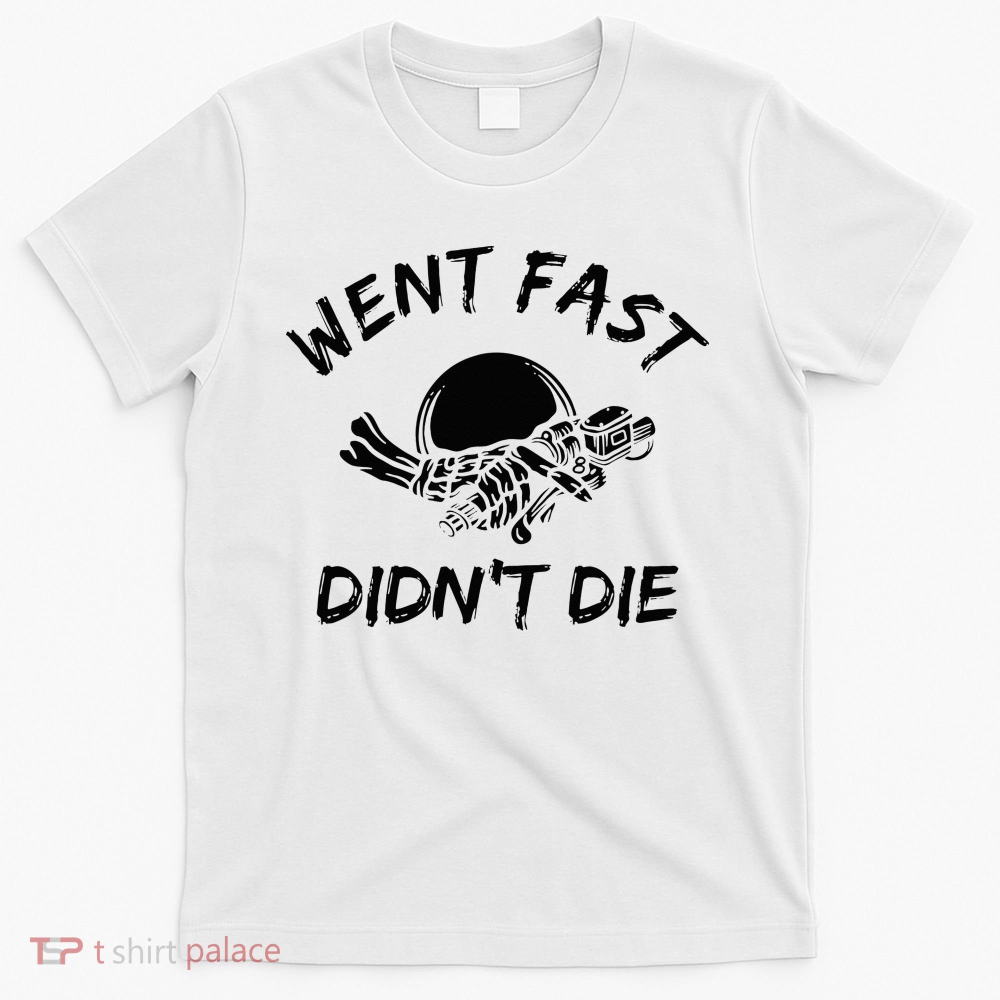 Went Fast DidnT Die Funny Race Car Dirt Bike Racing T-Shirt