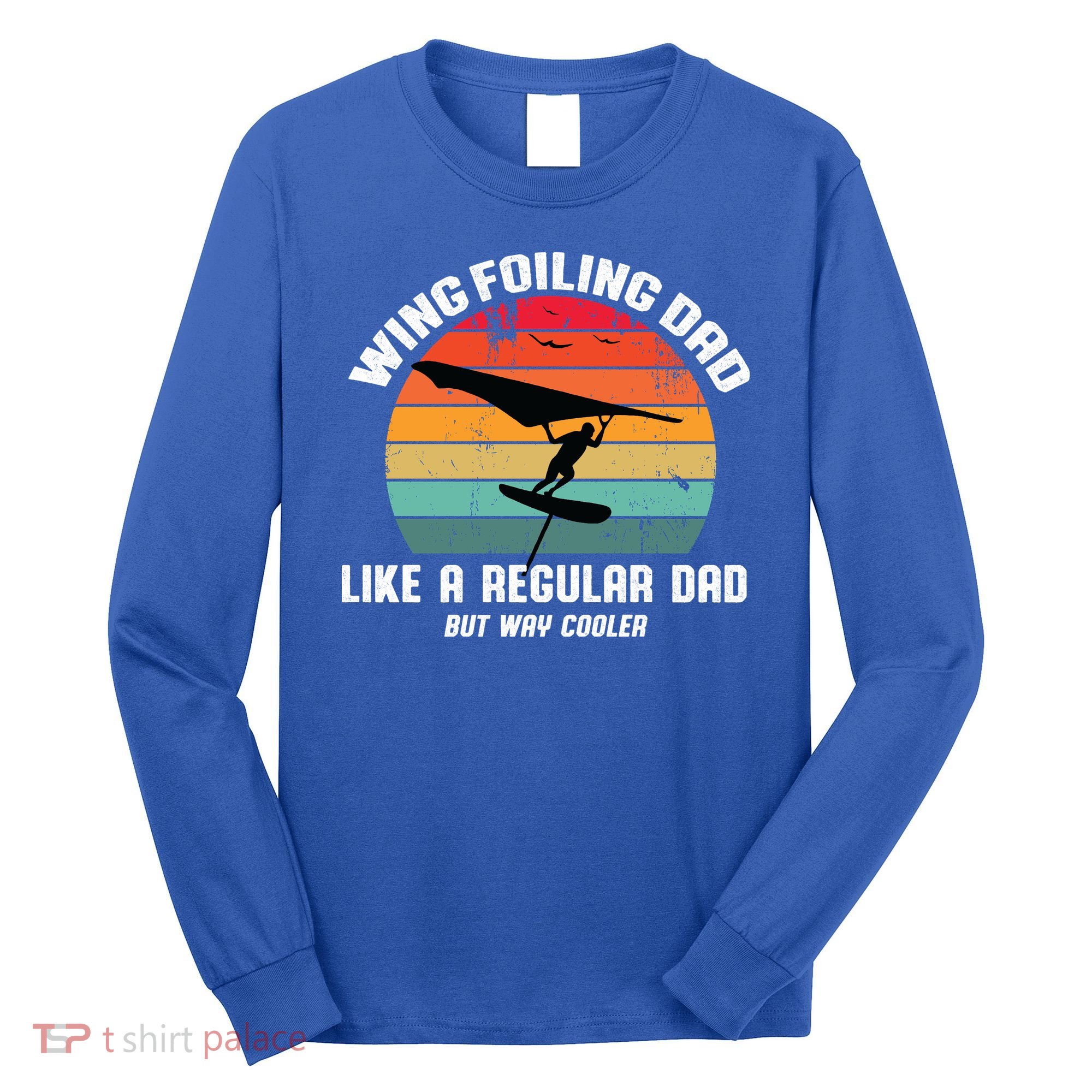 Wing Foiling Dad Like A Regular Dad But Cooler Long Sleeve Shirt