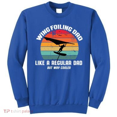 Wing Foiling Dad Like A Regular Dad But Cooler Sweatshirt