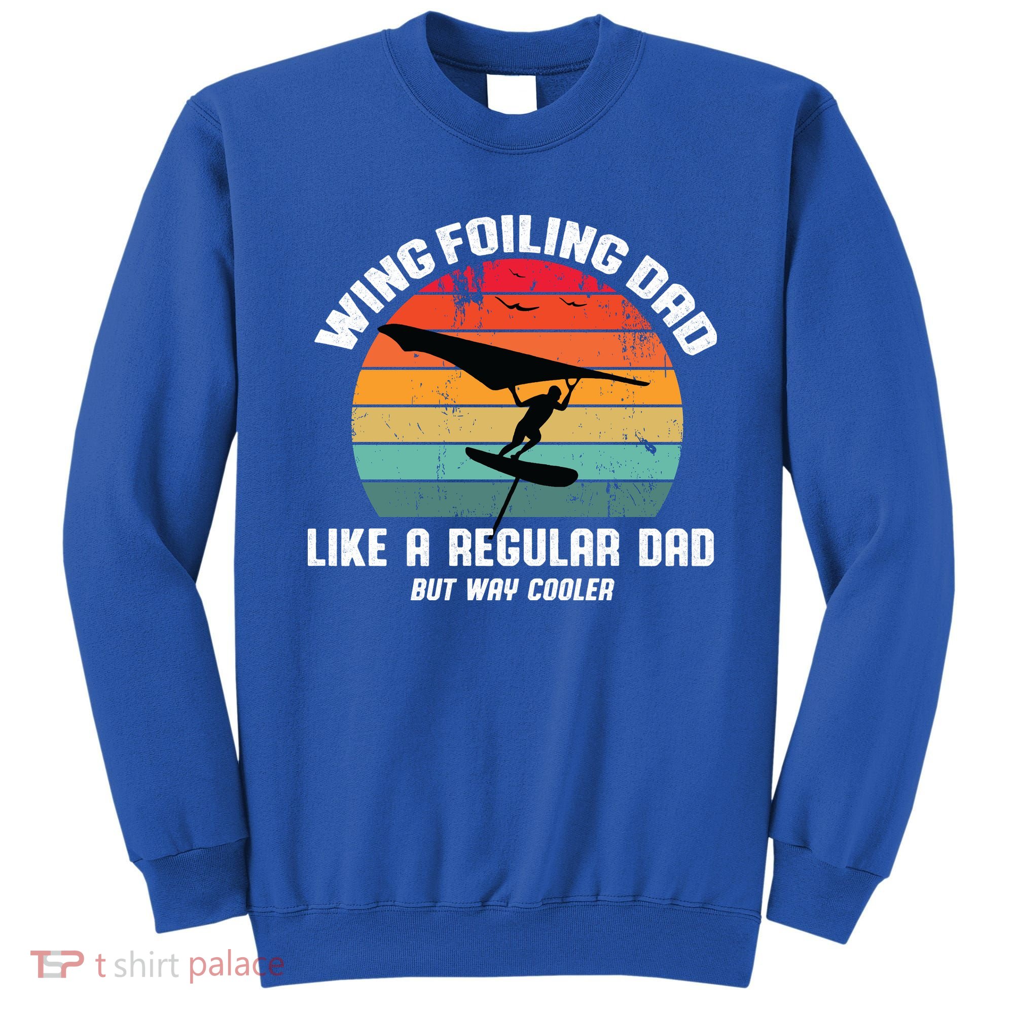 Wing Foiling Dad Like A Regular Dad But Cooler Sweatshirt