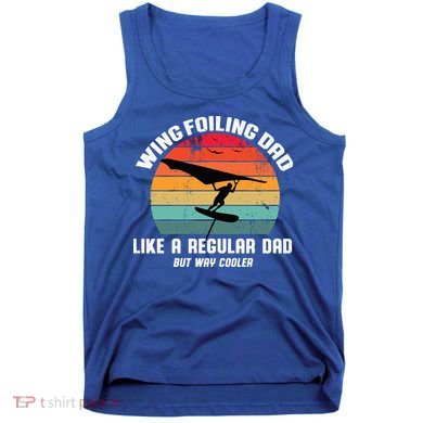 Wing Foiling Dad Like A Regular Dad But Cooler Tank Top
