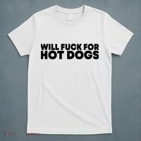 Will Fck For Hot Dogs Funny Saying Quote Women T-Shirt thumb 5