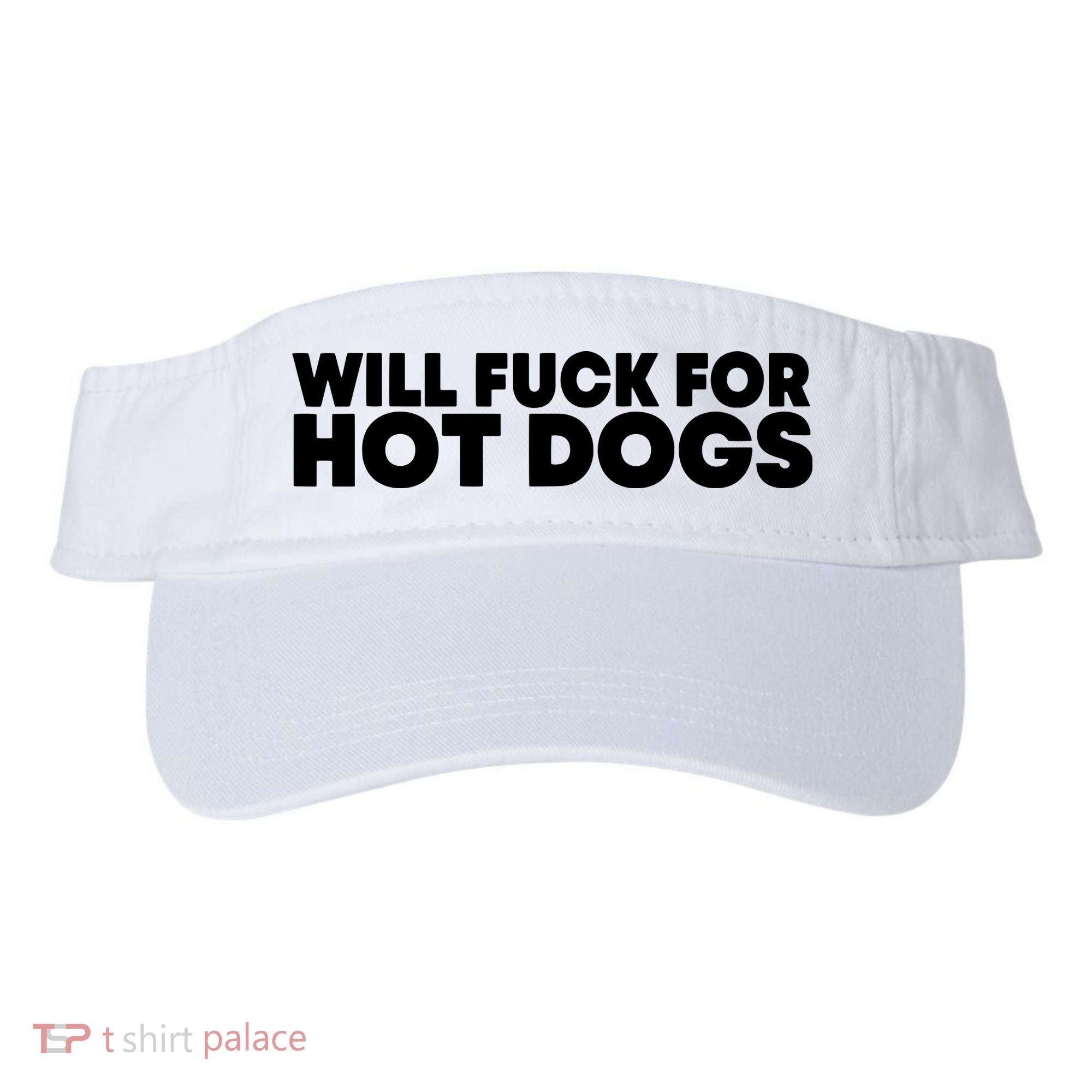 Will Fck For Hot Dogs Funny Saying Quote Women Visor