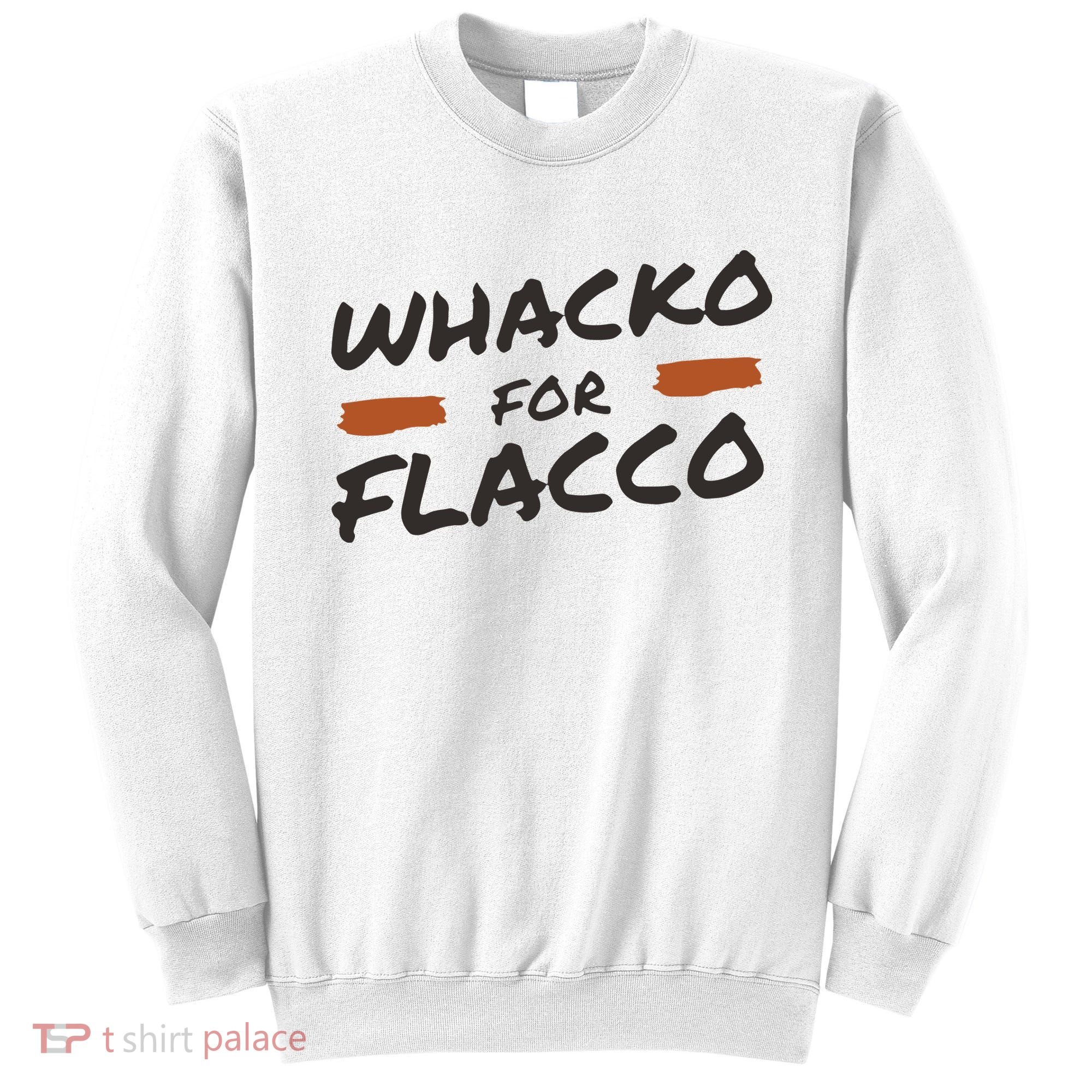 Whacko For Flacco Cleveland Joe Flacco Sweatshirt