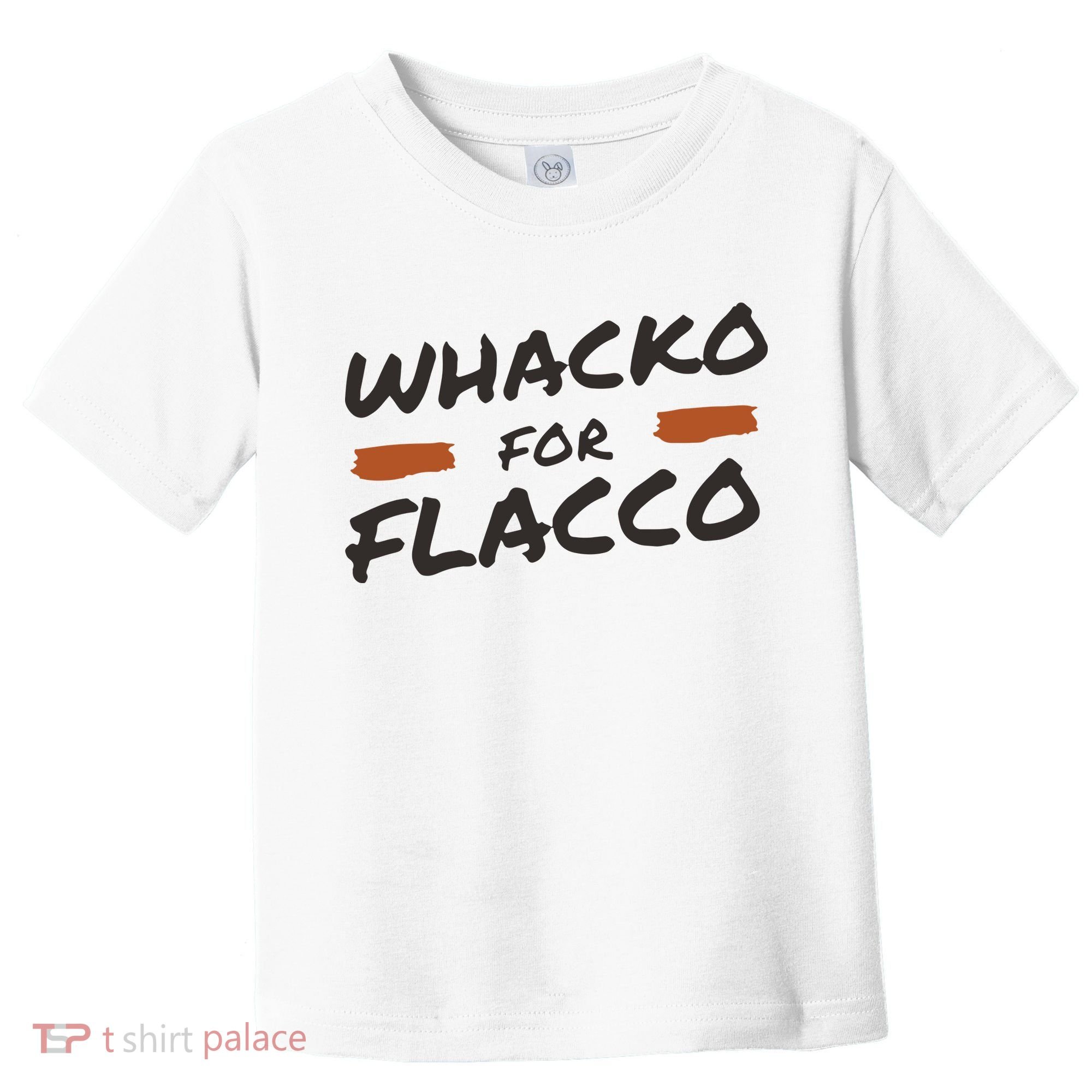 Whacko For Flacco Cleveland Joe Flacco Toddler T-Shirt