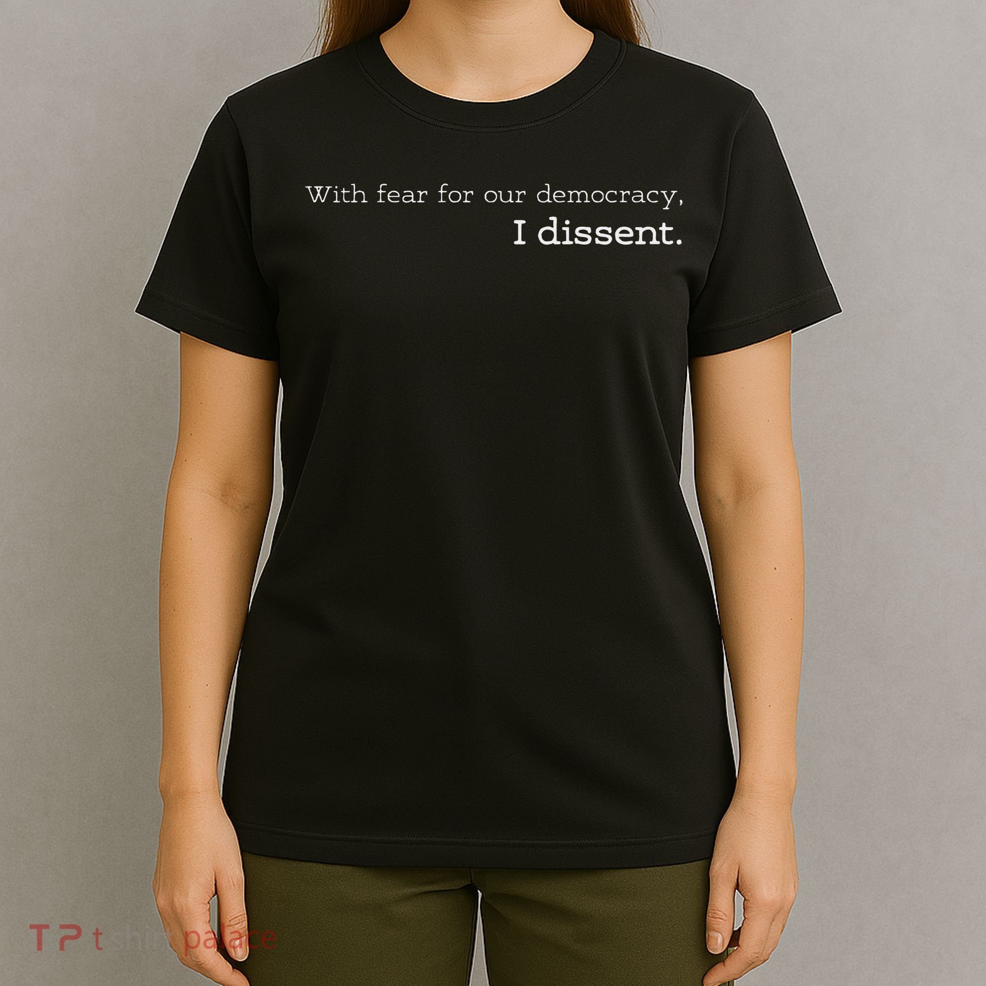 With Fear For Our Democracy I Dissent Supreme Court Scotus T-Shirt