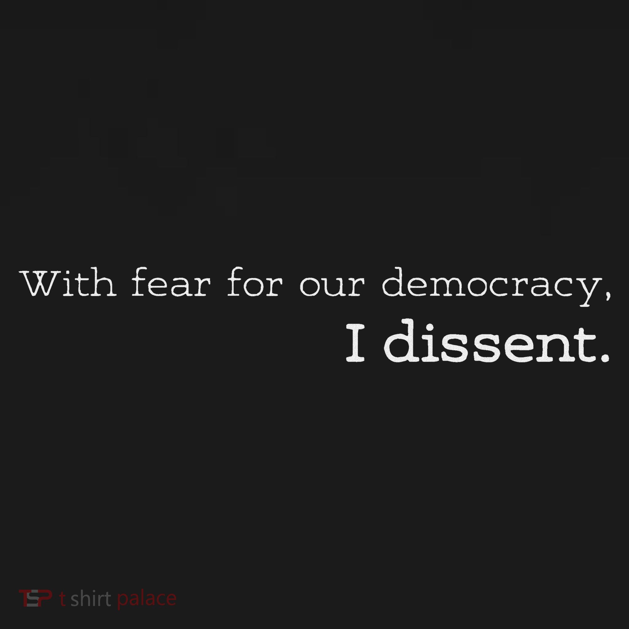 With Fear For Our Democracy I Dissent Supreme Court Scotus T-Shirt
