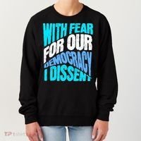With Fear For Our Democracy I Dissent Women's Sweatshirt thumb 0