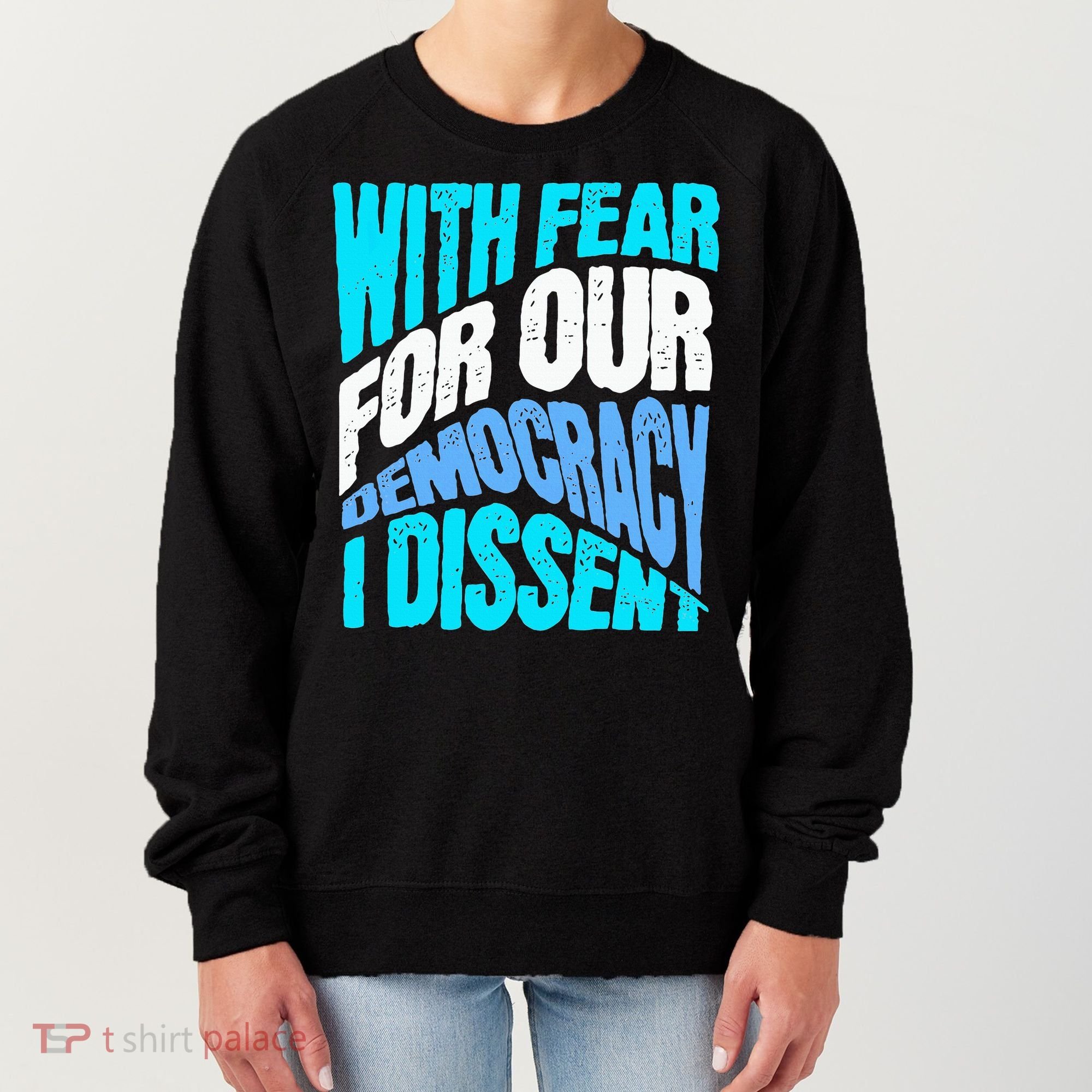With Fear For Our Democracy I Dissent Women's Sweatshirt