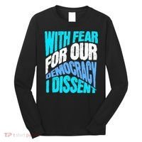 With Fear For Our Democracy I Dissent Long Sleeve Shirt thumb 0