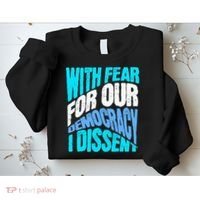 With Fear For Our Democracy I Dissent Sweatshirt thumb 2