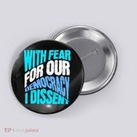 With Fear For Our Democracy I Dissent Button thumb 0