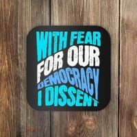 With Fear For Our Democracy I Dissent Coaster thumb 0